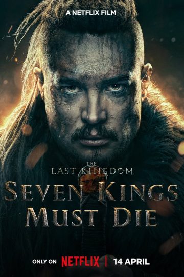 The Last Kingdom: Seven Kings Must Die ( 2023 )