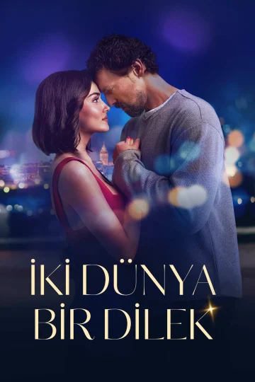 Iki Dünya Bir Dilek ( 2025 )